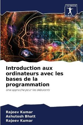 Book cover for Introduction aux ordinateurs avec les bases de la programmation