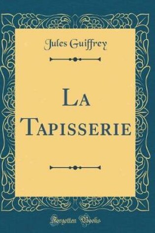 Cover of La Tapisserie (Classic Reprint)