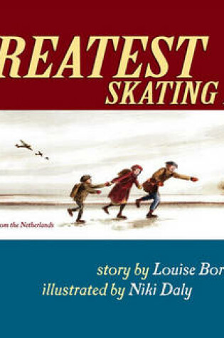 Cover of The Greatest Skating Race: A World War II Story from the Netherlands