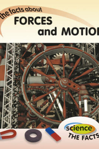 Cover of Science The Facts: Forces and Motion