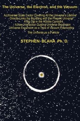 Cover of The Universe, The Electron and The Vacuum