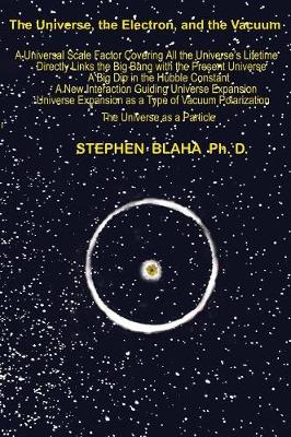 Book cover for The Universe, The Electron and The Vacuum