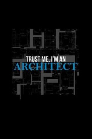 Cover of Trust Me, I'm an Architect