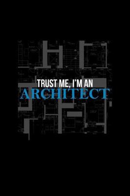 Book cover for Trust Me, I'm an Architect