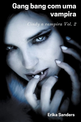 Book cover for Gang Bang com uma Vampira. Cindy a Vampira Vol. 2
