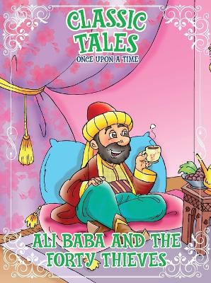 Book cover for Classic Tales Once Upon a Time - Ali Baba and The Forty Thieves