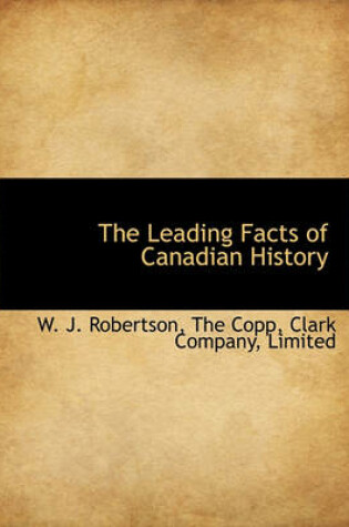 Cover of The Leading Facts of Canadian History