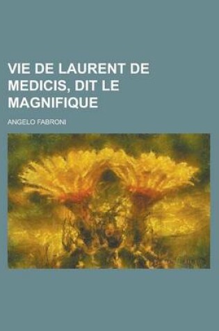 Cover of Vie de Laurent de Medicis, Dit Le Magnifique