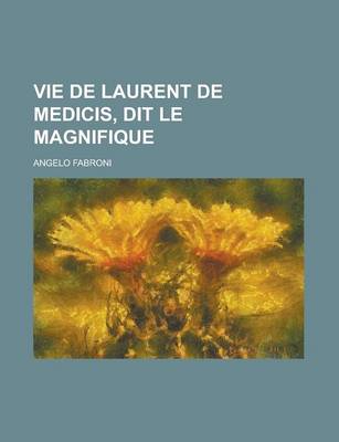 Book cover for Vie de Laurent de Medicis, Dit Le Magnifique