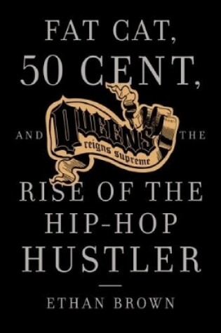 Cover of Fat Cat, 50 Cent and the Rise of the Hip-hop Hustler