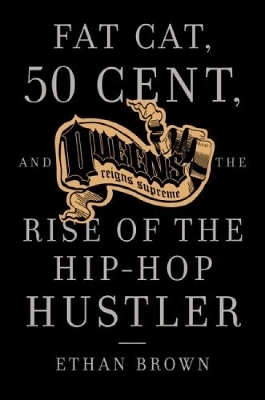 Book cover for Fat Cat, 50 Cent and the Rise of the Hip-hop Hustler