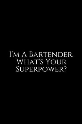 Book cover for I'm A Bartender What's your Superpower ?