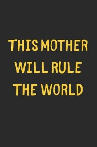 Cover of This Mother Will Rule The World
