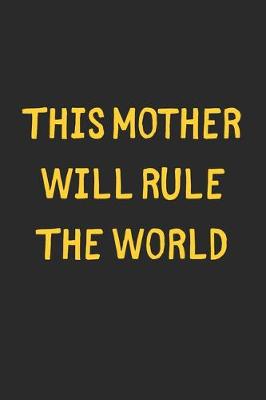 Book cover for This Mother Will Rule The World