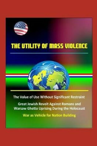 Cover of The Utility of Mass Violence