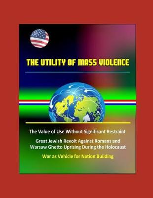 Book cover for The Utility of Mass Violence