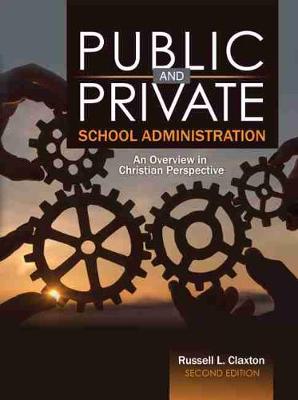 Book cover for Public and Private School Administration: An Overview in Christian Perspective