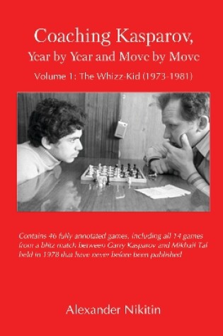 Cover of Coaching Kasparov, Year by Year and Move by Move Volume I: The Whizz-Kid (1973-1981)