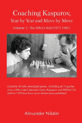 Book cover for Coaching Kasparov, Year by Year and Move by Move Volume I: The Whizz-Kid (1973-1981)