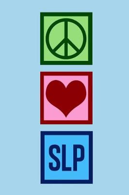 Book cover for Peace Love SLP Notebook