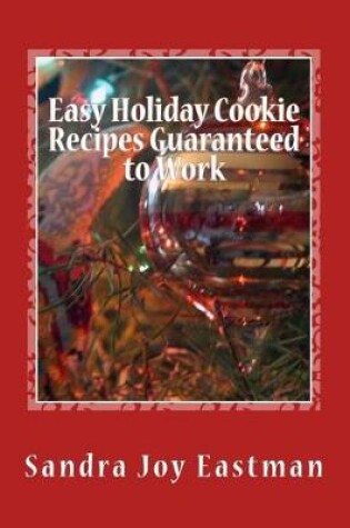 Cover of Easy Holiday Cookie Recipes Guaranteed to Work