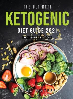 Book cover for The Ultimate Ketogenic Diet Guide 2021