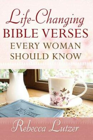 Cover of Life-Changing Bible Verses Every Woman Should Know