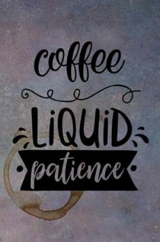 Cover of Coffee - Liquid Patience