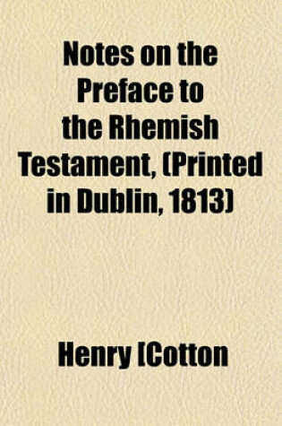 Cover of Notes on the Preface to the Rhemish Testament, (Printed in Dublin, 1813)