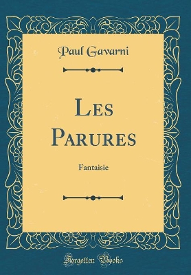 Book cover for Les Parures: Fantaisie (Classic Reprint)