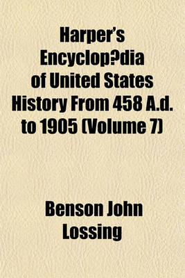 Book cover for Harper's Encyclopaedia of United States History from 458 A.D. to 1905 (Volume 7)