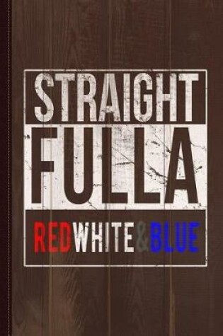 Cover of Straight Fulla Red White Blue Patriotic Journal Notebook