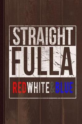 Book cover for Straight Fulla Red White Blue Patriotic Journal Notebook