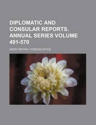 Book cover for Diplomatic and Consular Reports. Annual Series Volume 491-570