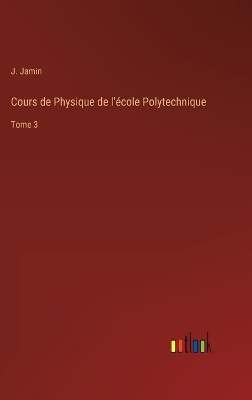 Book cover for Cours de Physique de l'école Polytechnique