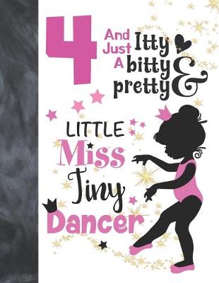 Book cover for 4 And Just A Itty Bitty Pretty Little Miss Tiny Dancer