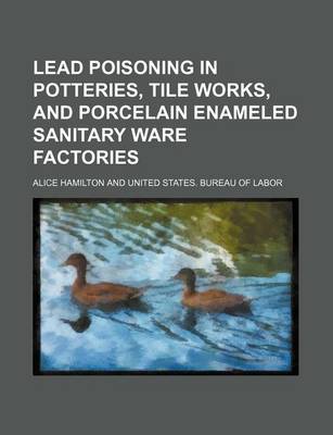 Book cover for Lead Poisoning in Potteries, Tile Works, and Porcelain Enameled Sanitary Ware Factories