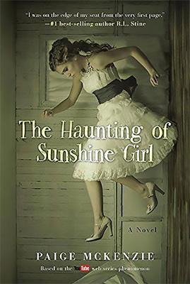 The Haunting of Sunshine Girl by Alyssa Sheinmel, Paige McKenzie