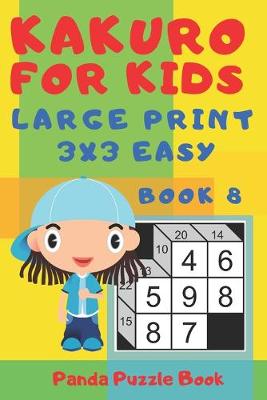 Book cover for Kakuro For Kids - Large Print 3x3 Easy - Book 8