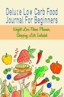 Book cover for Deluxe Low Carb Food Journal For Beginners