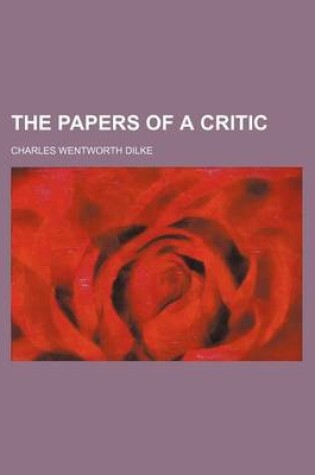 Cover of The Papers of a Critic Volume 1