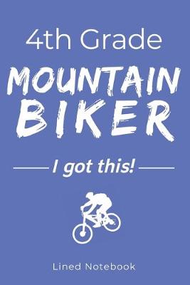 Book cover for 4th Grade Mountain Biker I Got This