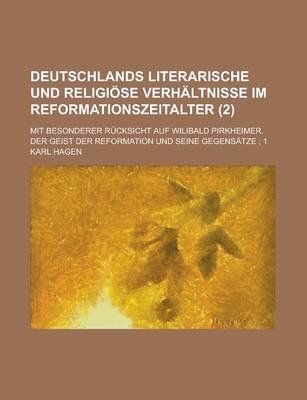 Book cover for Deutschlands Literarische Und Religiose Verhaltnisse Im Reformationszeitalter; Mit Besonderer Rucksicht Auf Wilibald Pirkheimer. Der Geist Der Reforma