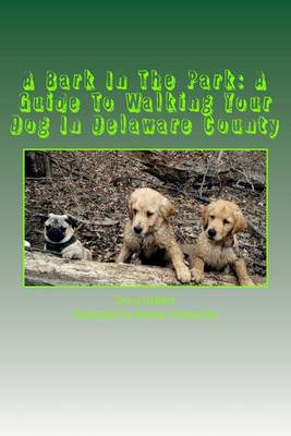 Book cover for A Bark In The Park-A Guide For Walking Your Dog In Delaware County