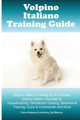 Book cover for Volpino Italiano Training Guide. Volpino Italiano Training Book Includes