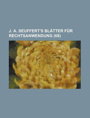 Book cover for J. A. Seuffert's Blatter Fur Rechtsanwendung (68)