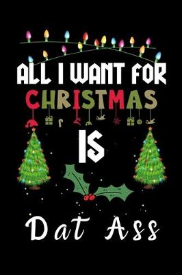 Book cover for All I Want For Christmas Is Dat ass