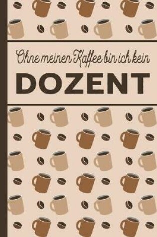 Cover of Ohne meinen Kaffee bin ich kein Dozent