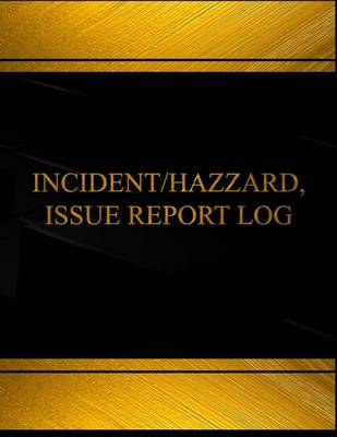 Book cover for Incident, Hazard, Issue Report Log (Log Book, Journal - 125 pgs, 8.5 X 11 inches