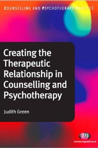 Cover of Creating the Therapeutic Relationship in Counselling and Psychotherapy